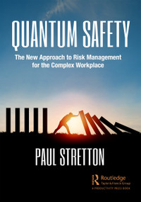 Quantum Safety (The New Approach to Risk Management for the Complex Workplace) by Paul Stretton, 9781032007922