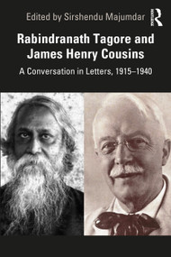 Rabindranath Tagore and James Henry Cousins (A Conversation in Letters, 1915-1940) - 9780367711146 by Sirshendu Majumdar, 9780367711146