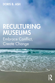 Reculturing Museums (Embrace Conflict, Create Change) - 9781598745221 by Doris B. Ash, 9781598745221