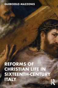 Reforms of Christian Life in Sixteenth-Century Italy - 9780367763473 by Querciolo Mazzonis, 9780367763473