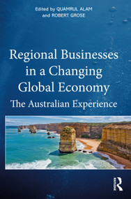 Regional Businesses in a Changing Global Economy (The Australian Experience) - 9781032188713 by Quamrul Alam, Robert Grose, 9781032188713