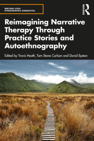 Reimagining Narrative Therapy Through Practice Stories and Autoethnography - 9781032128658 by Travis Heath, Tom Stone Carlson, David Epston, 9781032128658