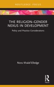 The Religion-Gender Nexus in Development (Policy and Practice Considerations) - 9780367632328 by Nora Khalaf-Elledge, 9780367632328