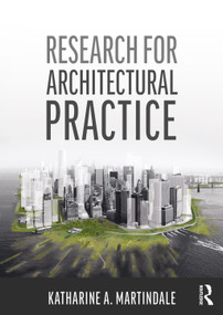 Research for Architectural Practice by Katharine A. Martindale, 9780367470135