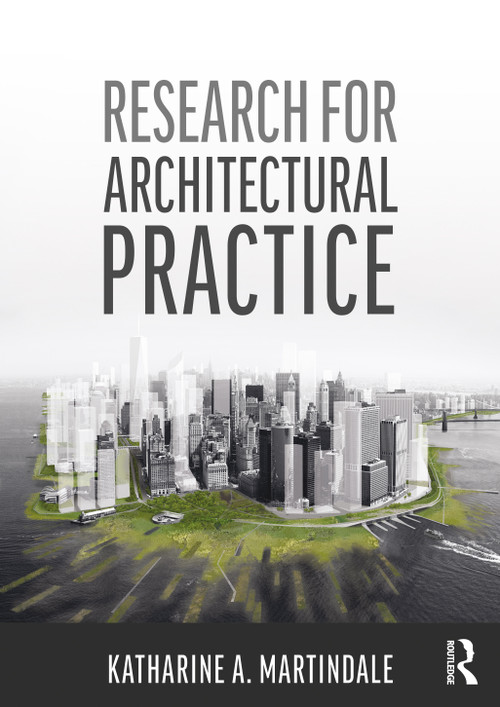 Research for Architectural Practice by Katharine A. Martindale, 9780367470135