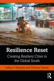 Resilience Reset (Creating Resilient Cities in the Global South) by Aditya V. Bahadur, Thomas Tanner, 9780367375508