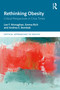 Rethinking Obesity (Critical Perspectives in Crisis Times) by Lee F. Monaghan, Emma Rich, Andrea E. Bombak, 9781138999749