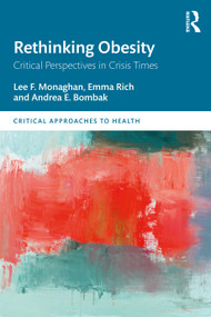 Rethinking Obesity (Critical Perspectives in Crisis Times) by Lee F. Monaghan, Emma Rich, Andrea E. Bombak, 9781138999749