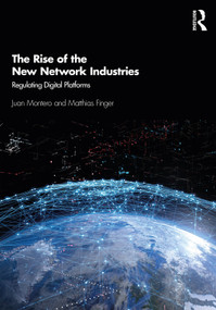 The Rise of the New Network Industries (Regulating Digital Platforms) - 9780367693053 by Juan Montero, Matthias Finger, 9780367693053