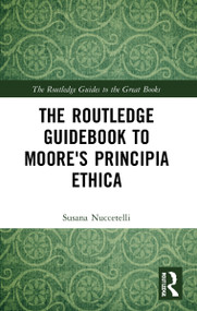 The Routledge Guidebook to Moore's Principia Ethica - 9781138818491 by Susana Nuccetelli, 9781138818491