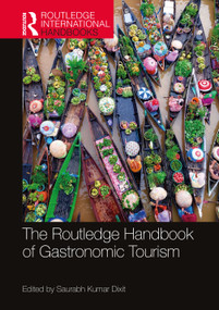 The Routledge Handbook of Gastronomic Tourism by Saurabh Kumar Dixit, 9781032004631