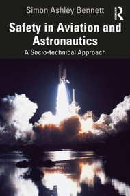 Safety in Aviation and Astronautics (A Socio-technical Approach) - 9780367628857 by Simon Ashley Bennett, 9780367628857
