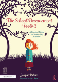 The School Bereavement Toolkit (A Practical Guide to Supporting Children) - 9781032026688 by Jacquie Palmer, Lucy Spink, 9781032026688