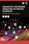 Semantic Network Analysis in Social Sciences by Elad Segev, 9780367636524