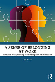 A Sense of Belonging at Work (A Guide to Improving Well-being and Performance) - 9780367623173 by Lee Waller, 9780367623173
