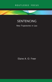 Sentencing (New Trajectories in Law) - 9780367862619 by Elaine A. O. Freer, 9780367862619