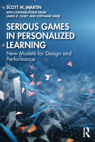 Serious Games in Personalized Learning (New Models for Design and Performance) - 9780367487508 by Scott M. Martin, James R. Casey, Stephanie Kane, 9780367487508