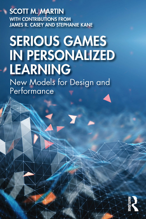 Serious Games in Personalized Learning (New Models for Design and Performance) - 9780367487508 by Scott M. Martin, James R. Casey, Stephanie Kane, 9780367487508