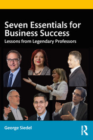 Seven Essentials for Business Success (Lessons from Legendary Professors) - 9781032034447 by George Siedel, 9781032034447