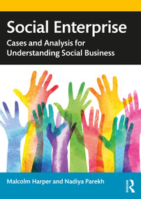 Social Enterprise (Cases and Analysis for Understanding Social Business) - 9780367469603 by Malcolm Harper, Nadiya Parekh, 9780367469603