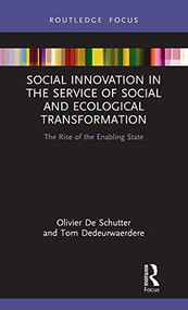 Social Innovation in the Service of Social and Ecological Transformation (The Rise of the Enabling State) by Olivier De Schutter, Tom Dedeurwaerdere, 9781032121925