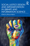 Social Justice Design and Implementation in Library and Information Science by Bharat Mehra, 9780367653828