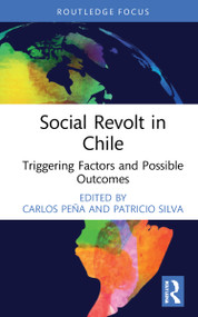 Social Revolt in Chile (Triggering Factors and Possible Outcomes) by Carlos Peña, Patricio Silva, 9781032184012