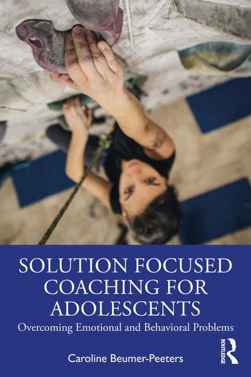 Solution Focused Coaching for Adolescents (Overcoming Emotional and Behavioral Problems) - 9780367747237 by Caroline Beumer-Peeters, 9780367747237