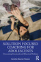 Solution Focused Coaching for Adolescents (Overcoming Emotional and Behavioral Problems) - 9780367747237 by Caroline Beumer-Peeters, 9780367747237