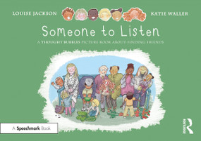 Someone to Listen: A Thought Bubbles Picture Book About Finding Friends by Louise Jackson, Katie Waller, 9781032135892