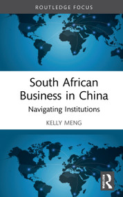 South African Business in China (Navigating Institutions) - 9780367761301 by Kelly Meng, 9780367761301