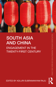 South Asia and China (Engagement in the Twenty-First Century) by Adluri Subramanyam Raju, 9780367704247