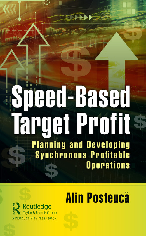 Speed-Based Target Profit (Planning and Developing Synchronous Profitable Operations) - 9780367627300 by Alin Posteucă, 9780367627300