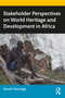 Stakeholder Perspectives on World Heritage and Development in Africa - 9780367694807 by Pascall Taruvinga, 9780367694807