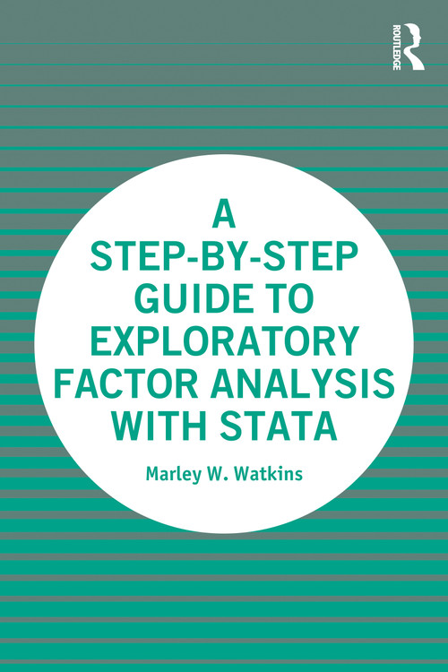 A Step-by-Step Guide to Exploratory Factor Analysis with Stata by Marley Watkins, 9780367710323