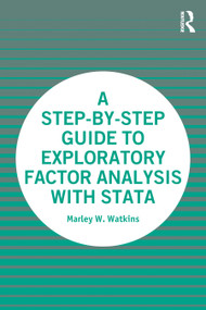 A Step-by-Step Guide to Exploratory Factor Analysis with Stata by Marley Watkins, 9780367710323