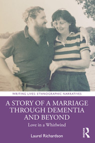 A Story of a Marriage Through Dementia and Beyond (Love in a Whirlwind) - 9781032181158 by Laurel Richardson, 9781032181158