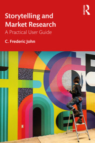 Storytelling and Market Research (A Practical User Guide) - 9781032064857 by C. Frederic John, 9781032064857