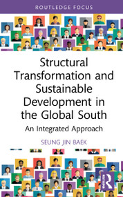 Structural Transformation and Sustainable Development in the Global South (An Integrated Approach) by Seung Jin Baek, 9781032195865