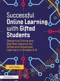 Successful Online Learning with Gifted Students (Designing Online and Blended Lessons for Gifted and Advanced Learners in Grades 5-8) - 9781646322213 by Vicki Phelps, 9781646322213