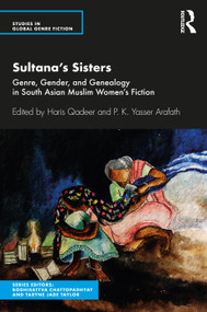 Sultana's Sisters (Genre, Gender, and Genealogy in South Asian Muslim Women's Fiction) by Haris Qadeer, P. K. Yasser Arafath, 9780367432508