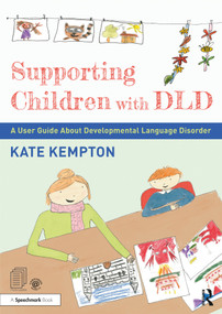 Supporting Children with DLD (A User Guide About Developmental Language Disorder) by Kate Kempton, 9781032171388