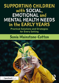 Supporting Children with Social, Emotional and Mental Health Needs in the Early Years - 9780367545123 by Sonia Mainstone-Cotton, 9780367545123