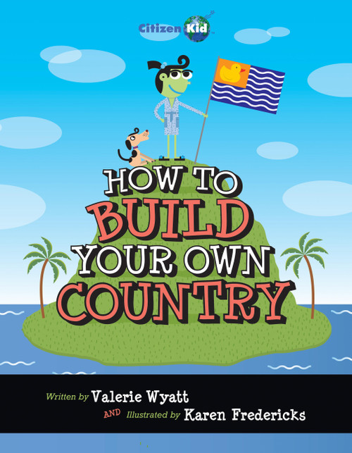 How to Build Your Own Country - 9781554533114 by Valerie Wyatt, Karen Fredericks, 9781554533114