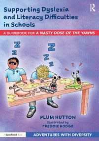 Supporting Dyslexia and Literacy Difficulties in Schools (A Guidebook for ‘A Nasty Dose of the Yawns') by Plum Hutton, Freddie Hodge, 9781032076393