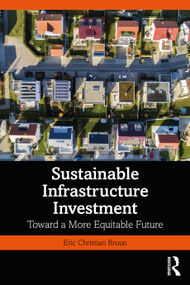 Sustainable Infrastructure Investment (Toward a More Equitable Future) - 9781032157979 by Eric Christian Bruun, 9781032157979