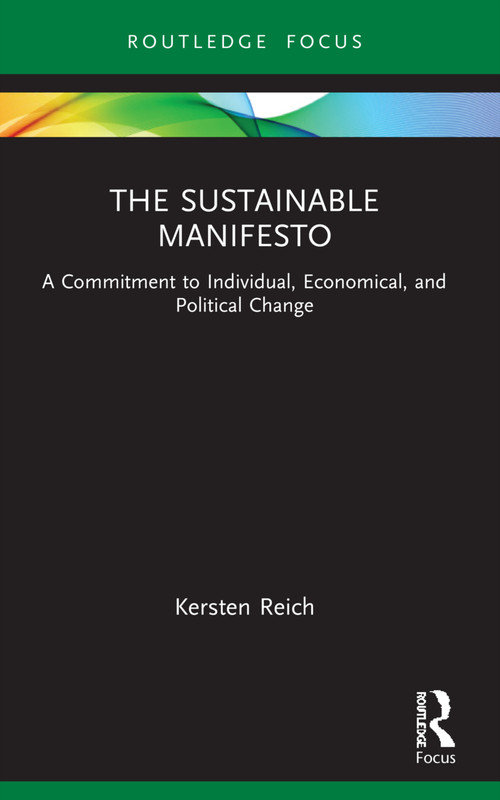 The Sustainable Manifesto (A Commitment to Individual, Economical, and Political Change) by Kersten Reich, 9781032232492