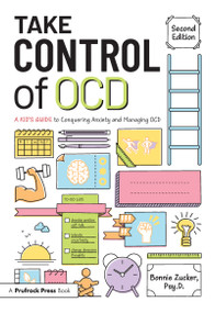 Take Control of OCD (A Kid's Guide to Conquering Anxiety and Managing OCD) by Bonnie Zucker, 9781646321193
