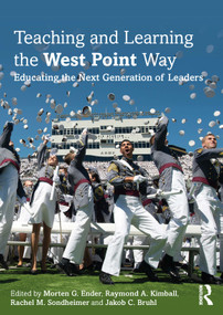 Teaching and Learning the West Point Way (Educating the Next Generation of Leaders) - 9780367685867 by Morten G. Ender, Raymond A. Kimball, Rachel M. Sondheimer, Jakob C. Bruhl, 9780367685867