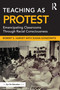 Teaching as Protest (Emancipating Classrooms Through Racial Consciousness) - 9781032024394 by Robert S. Harvey, Susan Gonzowitz, 9781032024394